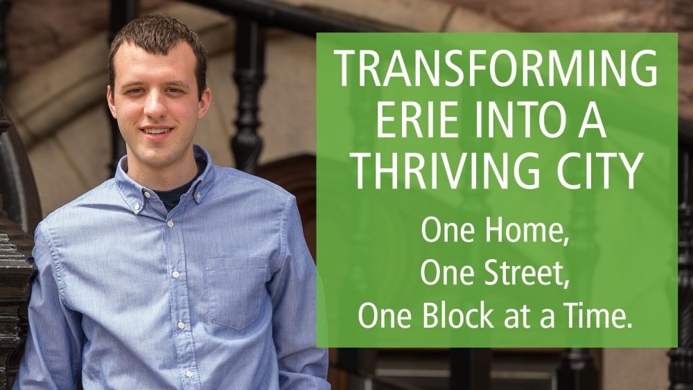 Transforming Erie into a thriving city one home, one street, one block at a time